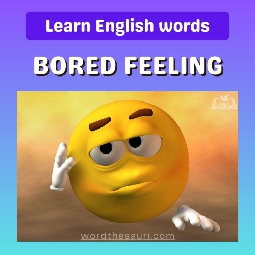 List of Bored Feeling Words
